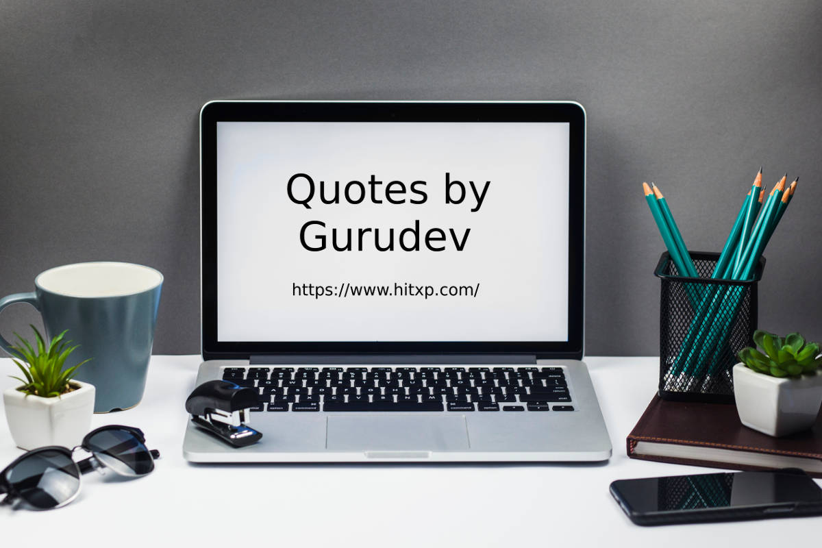 Quotes by Gurudev – Motivational , Funny, Philosophical, Scientific Quotes